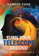 Turn Your Telescope Around: You Can Heal Yourself