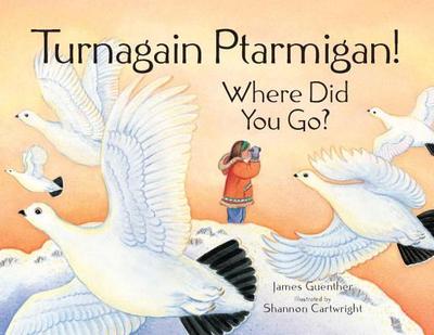 Turnagain Ptarmigan! Where Did You Go? - Guenther, James