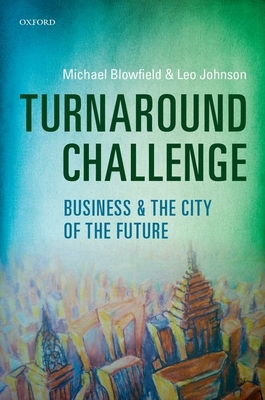 Turnaround Challenge: Business and the City of the Future - Blowfield, Michael, and Johnson, Leo