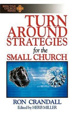 Turnaround Strategies for the Small Church - Crandall, Ronald K, and Miller, Herb