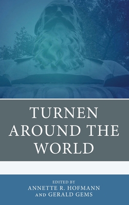 Turnen around the World - Hofmann, Annette R (Editor), and Gems, Gerald (Editor), and Barney, Robert K (Contributions by)