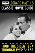 Turner Classic Movies Presents Leonard Maltin's Classic Movie Guide: From the Silent Era Through 1965: Third Edition