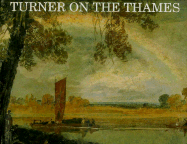 Turner on the Thames: River Journeys in the Year 1805