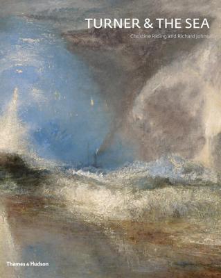 Turner & the Sea - Riding, Christine, and Johns, Richard