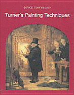 Turner's Painting Techniques - Townsend, Joyce