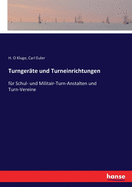 Turngerate und Turneinrichtungen: fur Schul- und Militair-Turn-Anstalten und Turn-Vereine