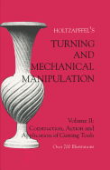 Turning and Mechanical Manipulation: Construction, Actions and Application of Cutting Tools