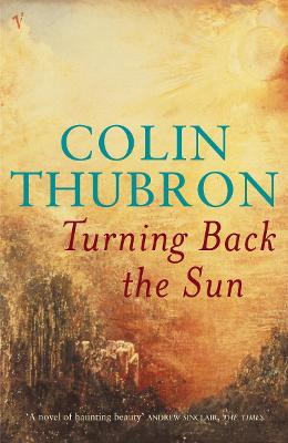 Turning Back The Sun - Thubron, Colin