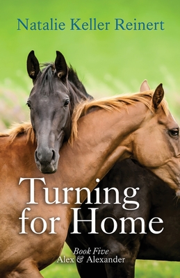 Turning for Home (Alex & Alexander: Book Five): Book Five) - Reinert, Natalie Keller