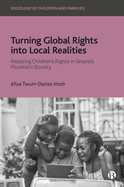 Turning Global Rights into Local Realities: Realizing Children's Rights in Ghana's Pluralistic Society