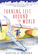 Turning Left Around the World: David and Helene Shared the Adventure, the Sights, the Laughs... and Even the Tears