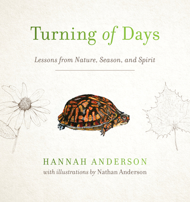 Turning of Days: Lessons from Nature, Season, and Spirit - Anderson, Hannah