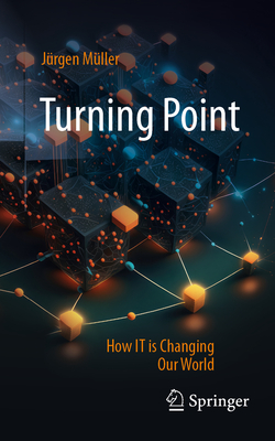 Turning Point: How IT is Changing Our World - Mller, Jrgen