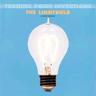 Turning Point Inventions: The Lightbulb