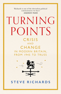 Turning Points: Crisis and Change in Modern Britain, from 1945 to Truss