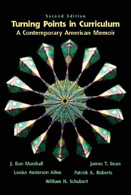 Turning Points in Curriculum: A Contemporary American Memoir - Marshall, J Dan, and Sears, James T, Professor, Ph.D., and Allen, Louis A