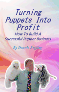 Turning Puppets Into Profit: How to Build a Successful Puppet Business