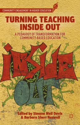 Turning Teaching Inside Out: A Pedagogy of Transformation for Community-Based Education - Davis, S. (Editor), and Roswell, B. (Editor)