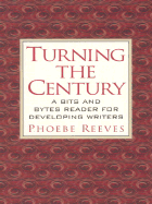 Turning the Century: A Bits and Bytes Reader for Developing Writers - Reeves, Phoebe