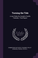 Turning the Tide: A New Policy for Canada's Pacific Fisheries: Final Report
