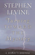 Turning Toward the Mystery: A Seeker's Life