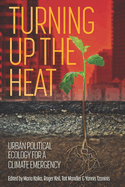 Turning Up the Heat: Urban Political Ecology for a Climate Emergency