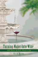 Turning Water Into Wine: 100 Stories of God's Hand in Life