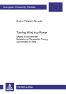 Turning Wind Into Power: Effects of Stakeholder Networks on Renewable Energy Governance in India - Benecke, Gudrun Elisabeth