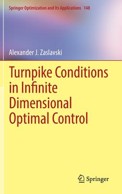 Turnpike Conditions in Infinite Dimensional Optimal Control - Zaslavski, Alexander J