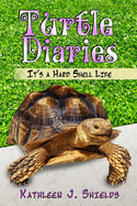 Turtle Diaries: It's a Hard Shell Life