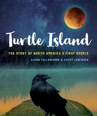 Turtle Island: The Story of North America's First People - Yellowhorn, and Lowinger