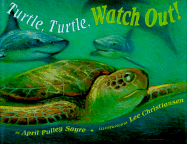 Turtle, Turtle, Watch Out! - Pulley Sayre, April