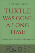 Turtle Was Gone a Long Time Vol.1: Crossing the Kedron