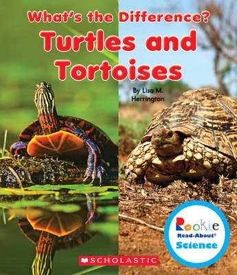 Turtles and Tortoises (Rookie Read-About Science: What's the Difference?) (Library Edition) - Herrington, Lisa M