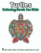 Turtles Coloring Book for Kids: Kids who like turtles must have one