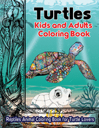 Turtles Kids and Adults Coloring Book: Reptiles Animal Coloring Book For Turtle Lovers