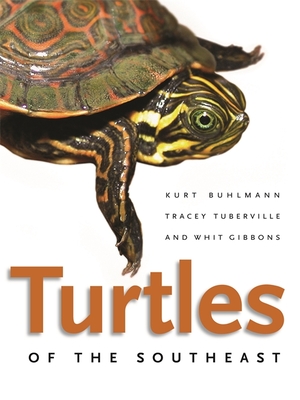 Turtles of the Southeast - Buhlmann, Kurt, and Tuberville, Tracey, and Gibbons, Whit