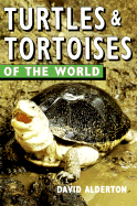 Turtles & Tortoises of the World - Alderton, David, and Alderton