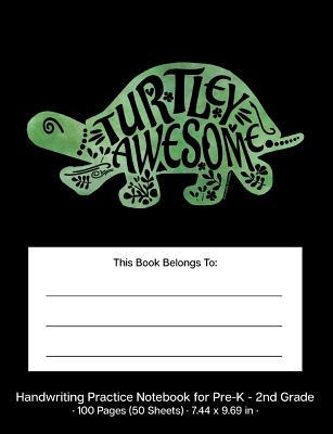 Turtley Awesome Handwriting Practice Notebook for Pre-K - 2nd Grade: Green & Black Dotted Midline Handwriting Practice Pages for Pre-K through 2nd Grade - Tortoise, Wandering, and Printables, W&t