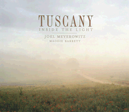 Tuscany: Inside the Light - Meyerowitz, Joel, and Barrett, Maggie