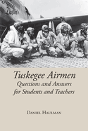 Tuskegee Airmen: Questions and Answers for Students and Teachers