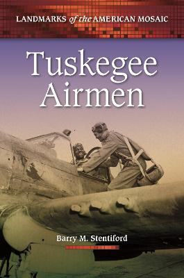 Tuskegee Airmen - Stentiford, Barry M