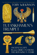 Tutankhamun's Trumpet: Ancient Egypt in 100 Objects from the Boy-King's Tomb