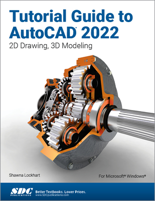 Tutorial Guide to AutoCAD 2022: 2D Drawing, 3D Modeling - Lockhart, Shawna