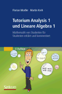 Tutorium Analysis 1 Und Lineare Algebra 1: Mathematik Von Studenten Fur Studenten Erklart Und Kommentiert