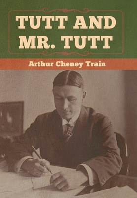 Tutt and Mr. Tutt - Train, Arthur Cheney