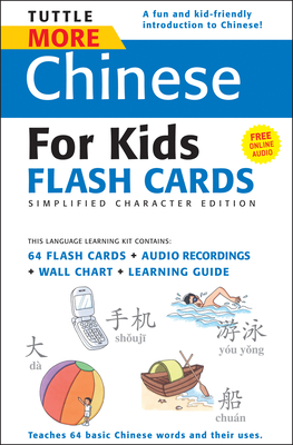 Tuttle More Chinese for Kids Flash Cards Simplified Edition: [Includes 64 Flash Cards, Online Audio, Wall Chart & Learning Guide] - Tuttle Studio (Editor)