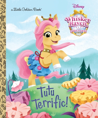 Tutu Terrific! (Disney Palace Pets: Whisker Haven Tales) - Random House Disney