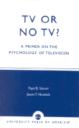 TV or No Tv?: A Primer on the Psychology of Television