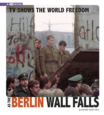 TV Shows the World Freedom as the Berlin Wall Falls: A 4D Book - Smith-Llera, Danielle